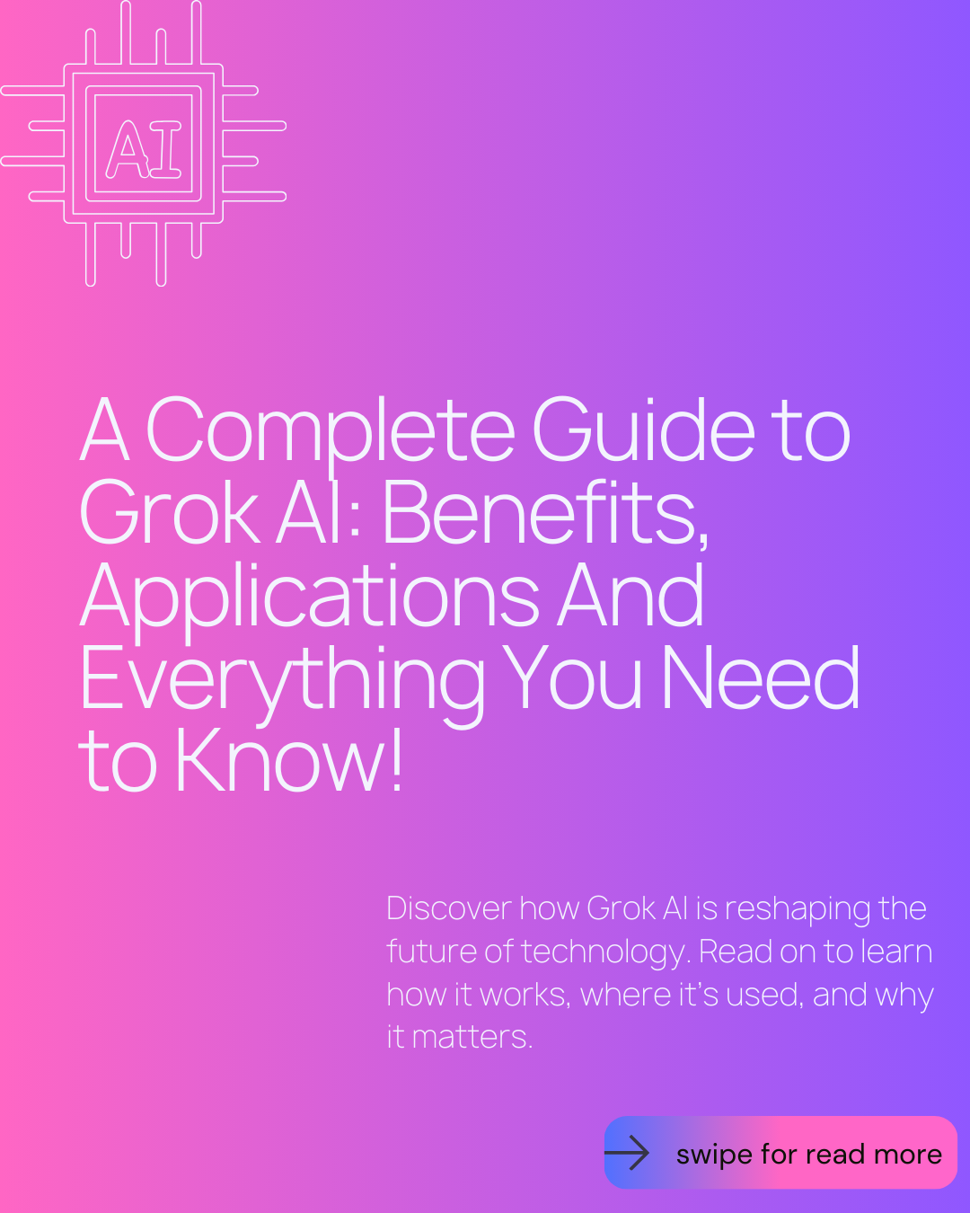 A Complete Guide to Grok AI: Benefits, Applications And Everything You Need to Know!