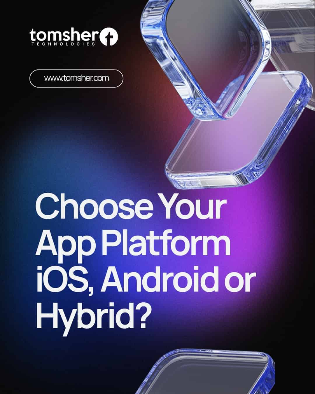 How to Choose the Best Mobile App Platform (iOS, Android, Hybrid) for Your Business?
